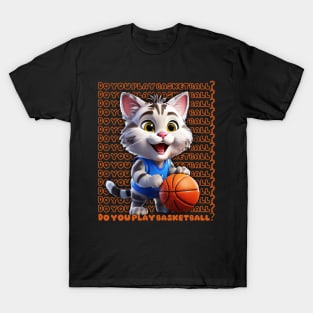 Do you play basketball? T-Shirt